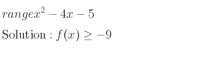 The range of x^2-4x-5 is f(x)>=-9